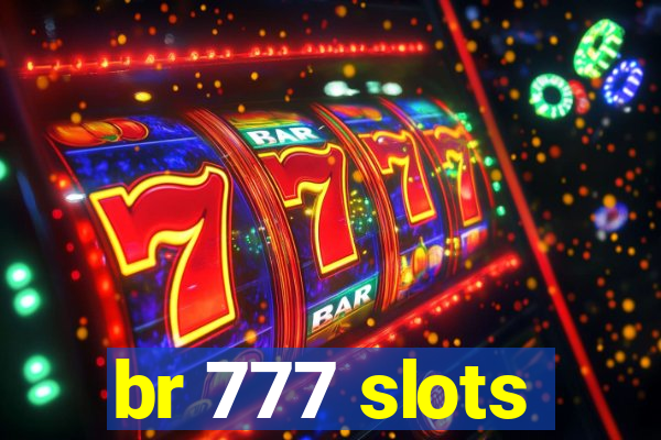 br 777 slots